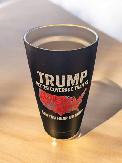 President Trump Better Coverage than 5 G 20 oz Stainless Steel Tumbler